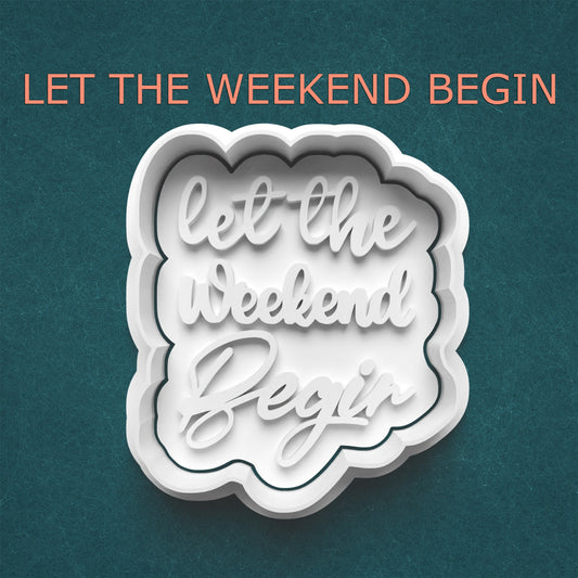 Let the Weekend Begin Cutter & Stamp – Party Phrase Cookie Design