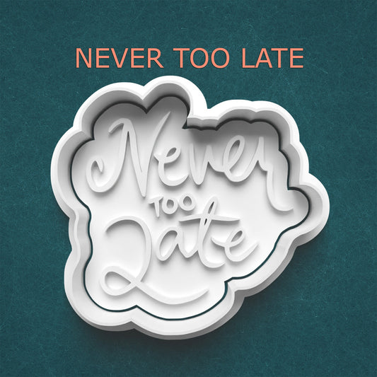 It’s Never Too Late Cutter & Stamp – Encouragement Phrase Cookie Design
