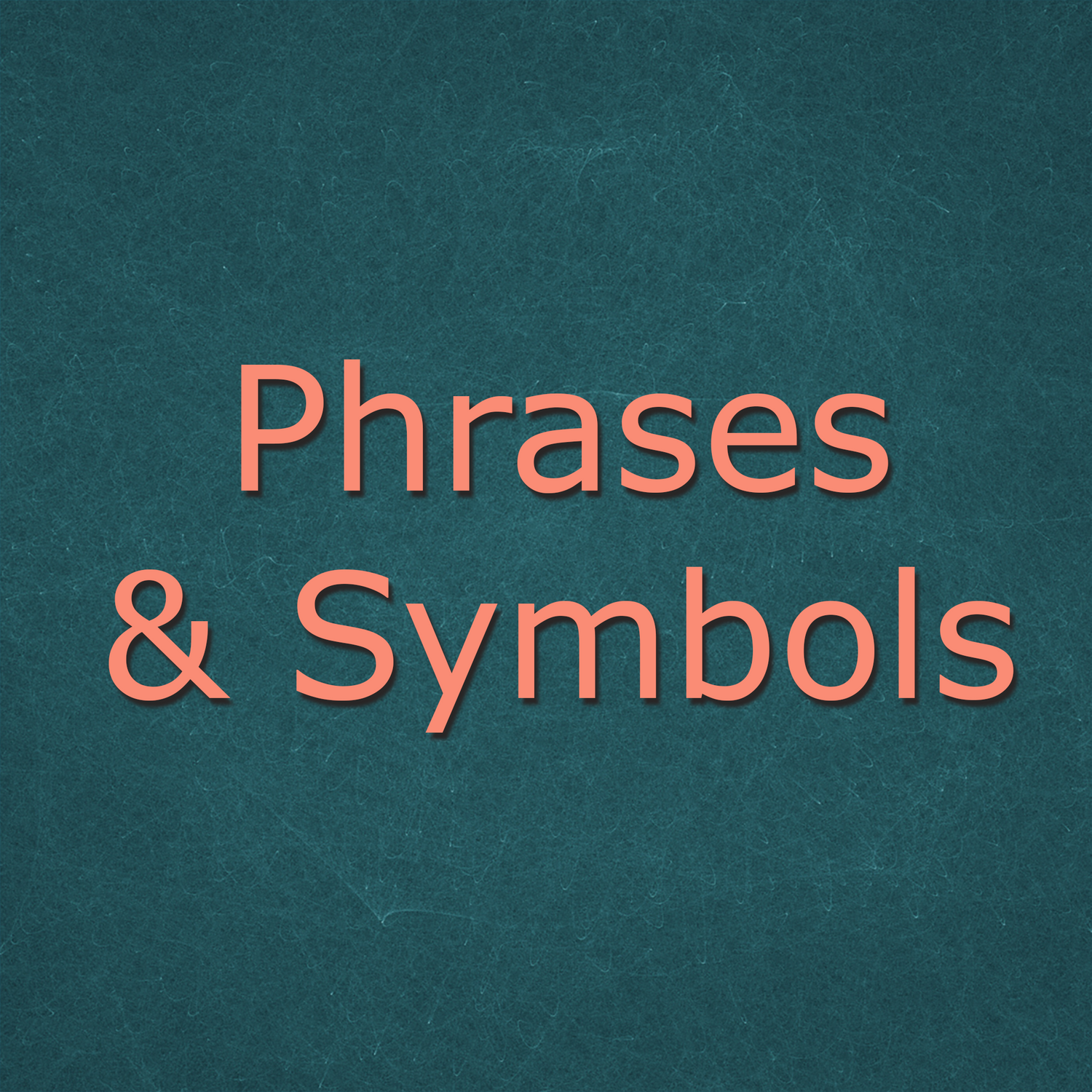 Phrases & Symbols
